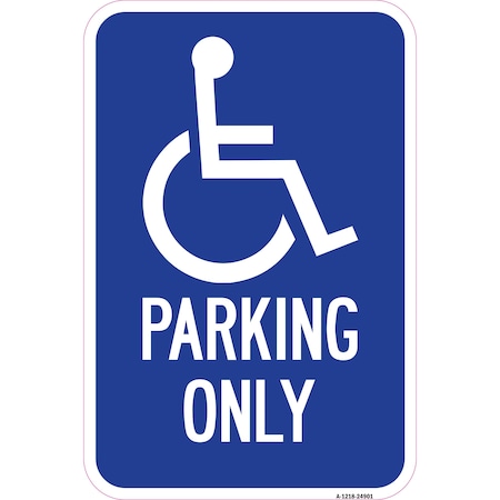 Signmission Parking Only With Handicapped Symbol, Heavy-Gauge Aluminum, 12" x 18", A-1218-24901 A-1218-24901